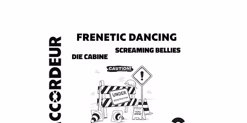  FRENETIC DANCING + DIE CABINE + SCREAMING BELLIES  