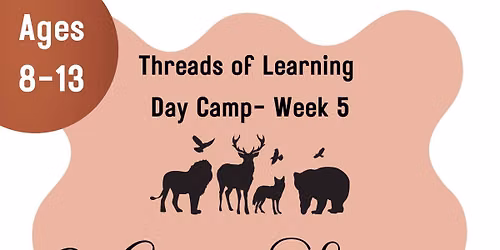 Threads of Learning Day Camp Week 5- Wildlife Studio