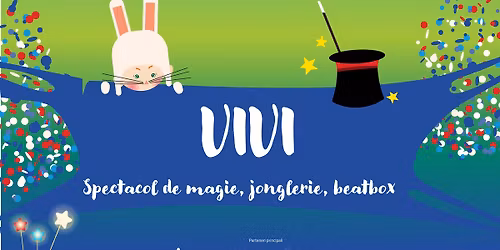 ViVi \u2013 spectacol de MAGIE, JONGLERIE \u0219i BEATBOX