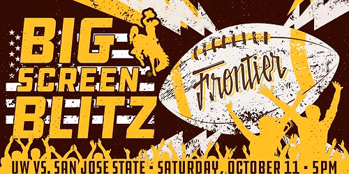Big Screen Blitz: UW. vs San Jose State @ Frontier!