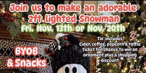 Christmas Craft Night 2ft lighted Snowman Wojtusik Christmas Shop Fri. Nov. 13th or Nov. 20th 6-9pm