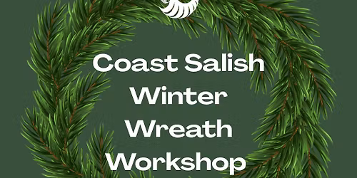 Coast Salish Winter Wreath Workshop