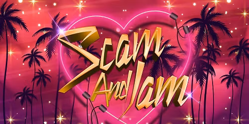 Scam and Jam (21+)