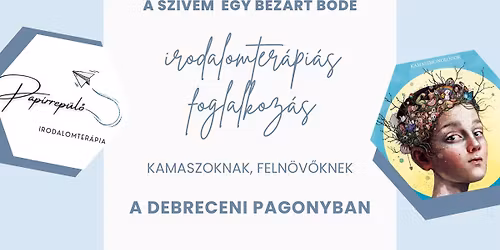 A SZ\u00cdVEM EGY BEZ\u00c1RT B\u00d3D\u00c9 - irodalomter\u00e1pi\u00e1s foglalkoz\u00e1s kamaszoknak, feln\u00f6v\u0151knek