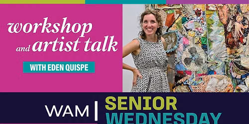 Senior Wednesday: Artist Talk and Workshop \u2013 Meet the Artist Behind Eden Quispe: Narrative Threads