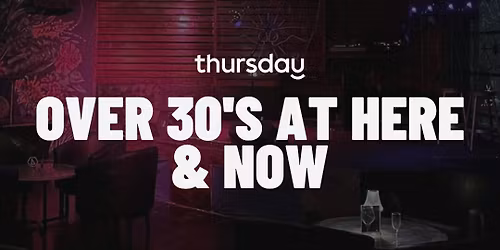 Thursday | Over 30's at Here &amp; Now Lounge | Geelong 
