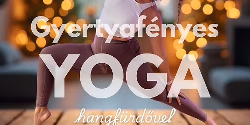 ✨Lélekhangoló Advent – Gyertyafényes Jóga és Hangfürdő✨