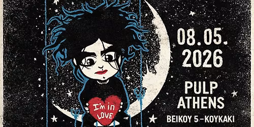 Friday I'm in Love -A night for THE CURE - \u03a0\u03b1\u03c1\u03b1\u03c3\u03ba\u03b5\u03c5\u03ae 08\/05 - PULP ATHENS