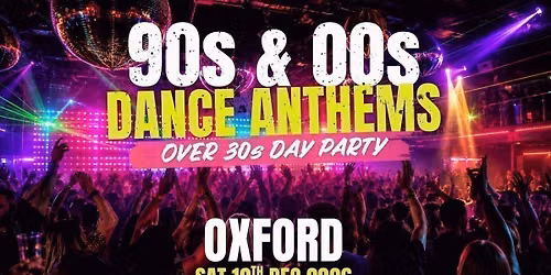 90s & 00s Dance Anthems Day Party: Oxford