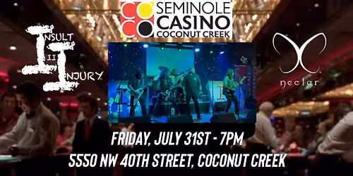 Insult II Injury - LIVE - Seminole Coconut Creek Casino\/Nectar Lounge