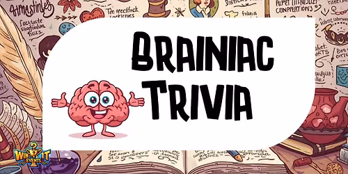 Brainiac Trivia Night!!!!!