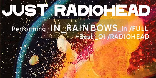 JUST RADIOHEAD In Rainbows in full + Best of 