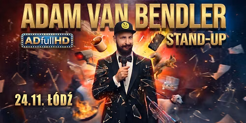 \u0141\u00f3d\u017a! Stand-up Adam Van Bendler w nowym programie "ADfullHD"