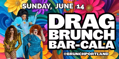DRAG BRUNCH BAR-CALA (Sunday June 14  PRIDE MONTH)