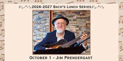 Bach's Lunch Series: Jim Prendergast