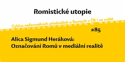 RU#85: A. S. Her\u00e1kov\u00e1 o ozna\u010dov\u00e1n\u00ed Rom\u016f v medi\u00e1ln\u00ed realit\u011b