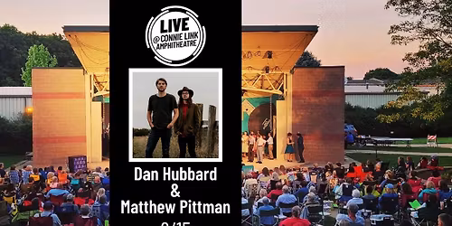 Dan Hubbard and Matthew Pittman - LIVE @ Connie Link Amphitheatre