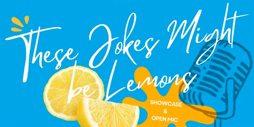 Sept 26th - These Jokes Might be Lemons - Comedy Showcase