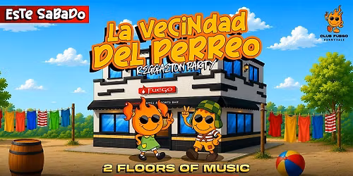 Este Sabado \u2022 La Vecindad del Perreo @ Club Fuego \u2022 FREE ENTRANCE