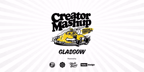 CreatorMashup: Creative & Marketing Meet-up in Glasgow