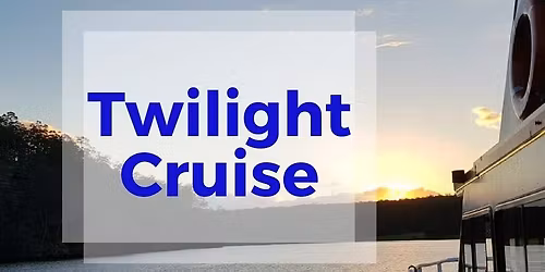11 October 2025 Twilight Cruise *** LIMITED SPACES AVAILABLE ***