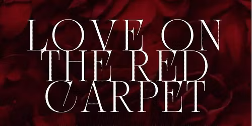 Love on the Red Carpet : Valentine\u2019s Event