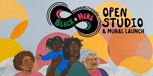 Black & Here Community Centre Open Studio & Mural Launch