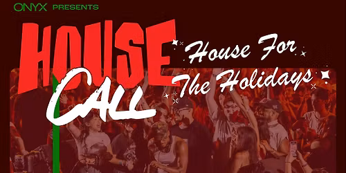 Onyx Presents House Call: House for the Holidays