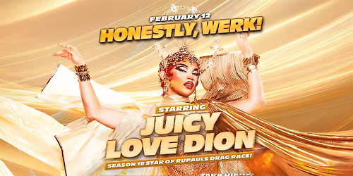 HONESTLY, WERK! WITH JUICY LOVE DION FROM RUPAUL'S DRAG RACE SEASON 18
