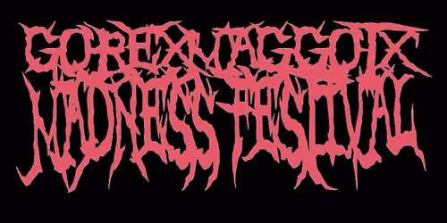 GOREXMAGGOTX MADNESS FEST