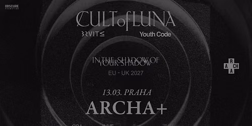 CULT OF LUNA, BRUIT \u2264, YOUTH CODE - Praha