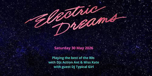 Electric Dreams - Saturday 30 May