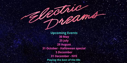 Electric Dreams - Saturday 30 May