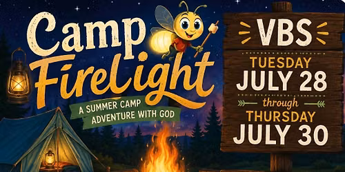 Camp Firelight VBS 7\/28 to 7\/30 at Calvary Temple