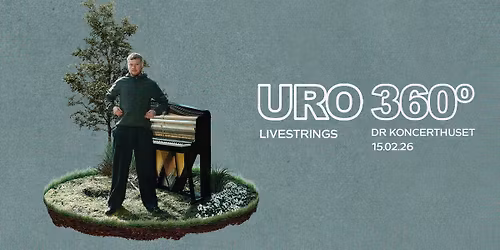 URO 360 grader & LiveStrings | Koncertsalen | DR Koncerthuset
