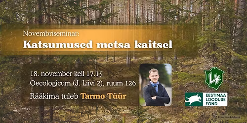 Novembriseminar: "Katsumused metsa kaitsel" \u2013 Tarmo T\u00fc\u00fcr