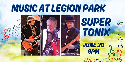 Music at Legion Park featuring Super Tonix