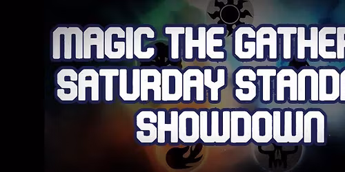 Magic The Gathering Saturday Standard Showdown