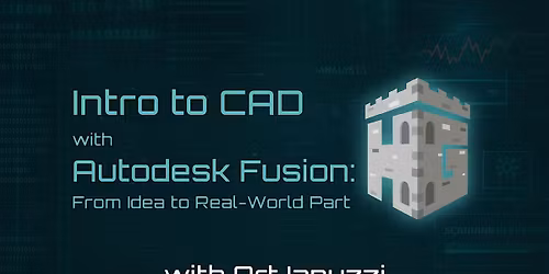 Intro to CAD with Autodesk Fusion: From Idea to Real-World Part