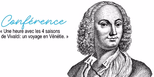 Conf\u00e9rence "Une heure avec les 4 saisons de Vivaldi: un voyage en V\u00e9n\u00e9tie"