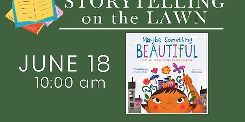 Storytelling on the Lawn: Maybe Something Beautiful
