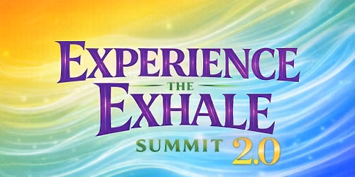 Experience The Exhale 2.0 Summit