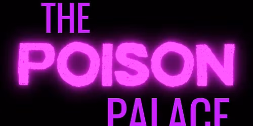 The Poison Palace