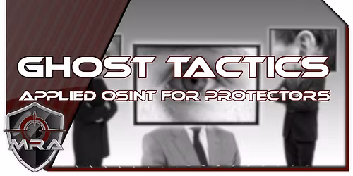 Ghost Tactics: Applied OSINT For Protectors