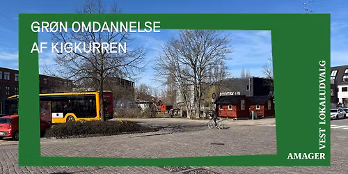 Borgerm\u00f8de: Gr\u00f8n omdannelse af Kigkurren