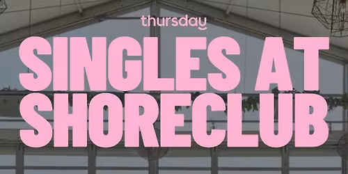 Thursday | Singles @ Shoreclub \ud83c\udfd6 | Shoreclub