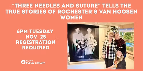 \u201cThree Needles and Suture\u201d tells the true stories of Rochester\u2019s Van Hoosen women