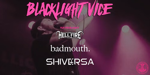 Blacklight Vice + Hellfire Club + badmouth. + Shiversa