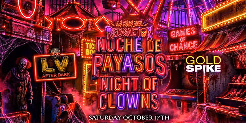 21+SATURDAY NOCHE DE PAYASOS OCT 17TH LV AFTER DARK FREE WITH RSVP