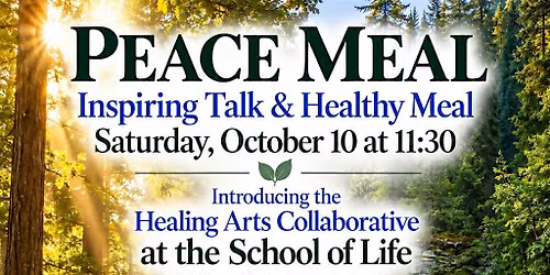 Peace Meal: Healing Arts Here for You at the School of Life